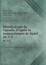 Ornithologie du Canada. D.apres la nomenclature de Baird. pt. 1-2 - James Macpherson le Moine