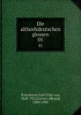 Die althochdeutschen glossen. 05 - Emil Elias von Steinmeyer