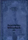 Bayerisches Worterbuch. 03 - Johann Andreas Schmeller