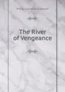 The River of Vengeance - Philip Laurence Oliphant