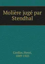 Moliere juge par Stendhal - Henri Cordier