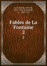 Fables de La Fontaine. 2 - Jean de La Fontaine