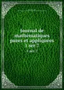 Journal de mathematiques pures et appliquees. 1 ser.7 - Joseph Liouville