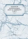 Journal de mathematiques pures et appliquees. 3 ser.7 - Joseph Liouville