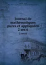 Journal de mathematiques pures et appliquees. 2 ser.6 - Joseph Liouville