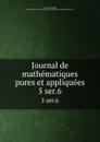 Journal de mathematiques pures et appliquees. 5 ser.6 - Joseph Liouville