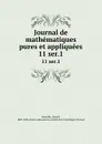 Journal de mathematiques pures et appliquees. 11 ser.1 - Joseph Liouville