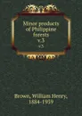 Minor products of Philippine forests. v.3 - William Henry Brown