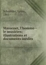 Massenet, l.homme--le musicien; illustrations et documents inedits - Louis Schneider