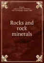 Rocks and rock minerals - Louis Valentine Pirsson