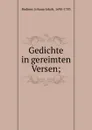 Gedichte in gereimten Versen; - Johann Jakob Bodmer