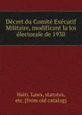 Decret du Comite Executif Militaire, modificant la loi electorale de 1930 - Haiti. Laws