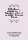Bibliotheque dramatique, or Repertoire universel du theatre francais; 4th ser. - Charles Nodier