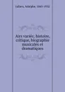 Airs varies; histoire, critique, biographie musicales et dramatiques - Adolphe Jullien