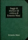 Saggi di storia e di critica di Ernesto Masi . - Ernesto Masi