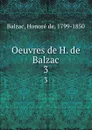 Oeuvres de H. de Balzac. 3 - Honoré de Balzac