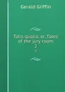 Talis qualis, or, Tales of the jury room. 2 - Griffin Gerald