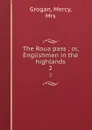 The Roua pass ; or, Englishmen in the highlands. 2 - Mercy Grogan