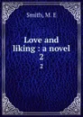 Love and liking : a novel. 2 - M.E. Smith