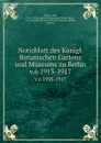 Notizblatt des Konigl. Botanischen Gartens und Museums zu Berlin. v.6 1913-1917 - Adolf Engler