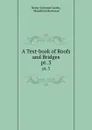 A Text-book of Roofs and Bridges. pt. 3 - Henry Sylvester Jacoby