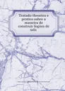 Tratado theorico e pratico sobre a maneira de construir fogoes de sala . - António Lobo Barbosa Teixeira Ferreira Girao Vilarinho de Sao Romao