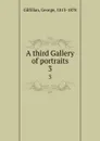 A third Gallery of portraits. 3 - George Gilfillan