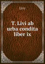 T. Livi ab urba condita liber ix - Titi Livi