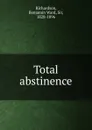 Total abstinence - Benjamin Ward Richardson