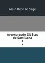 Aventuras de Gil Blas de Santillana. 4 - Alain René le Sage