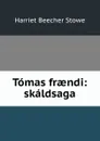 Tomas fraendi: skaldsaga - Harriet Beecher-Stowe