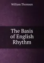 The Basis of English Rhythm - William Thomson