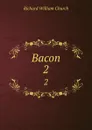 Bacon. 2 - Richard William Church