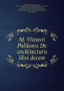 M. Vitruvii Pollionis De architectura libri decem - Vitruvius Pollio