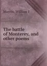 The battle of Monterey, and other poems - William F. Marvin