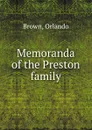 Memoranda of the Preston family - Orlando Brown