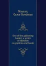 Out of the gathering basket; a series of sketches on gardens and books - Grace Goodman Mauran