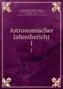 Astronomischer Jahresbericht. 1 - Germany