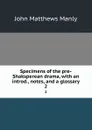 Specimens of the pre-Shaksperean drama, with an introd., notes, and a glossary. 2 - John Matthews Manly