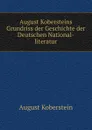 August Kobersteins Grundriss der Geschichte der Deutschen National-literatur - August Koberstein