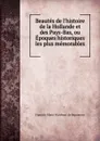 Beautes de l.histoire de la Hollande et des Pays-Bas, ou Epoques historiques les plus memorables . - François Marie Marchant de Beaumont