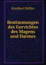 Bestimmungen des Gervichtes des Magens und Darmes. - Kunibert Müller