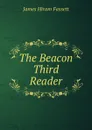 The Beacon Third Reader - James Hiram Fassett