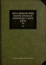 Atti e memorie della Societa istriana di archeologia e storia patria. 24 - Società istriana di archeologia e storia patria