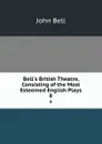 Bell.s British Theatre, Consisting of the Most Esteemed English Plays. 8 - John Bell