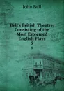 Bell.s British Theatre, Consisting of the Most Esteemed English Plays. 5 - John Bell