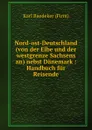 Nord-ost-Deutschland (von der Elbe und der westgrenze Sachsens an) nebst Danemark : Handbuch fur Reisende - Karl Baedeker