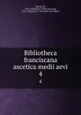 Bibliotheca franciscana ascetica medii aevi. 4 - Italy Collegium S. Bonaventurae Quaracchi