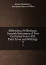 Bibliotheca Wiffeniana: Spanish Reformers of Two Centuries from 1520. Their Lives and Writings . 3 - Edward Boehmer