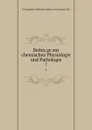 Beitrage zur chemischen Physiologie und Pathologie. 7 - YA Pamphlet Collection